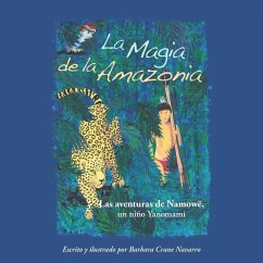 La Magia de la Amazonia: Las aventuras de Namowë, un niño Yanomami - Navarro, Barbara Crane