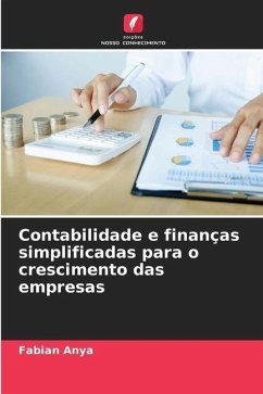 Contabilidade e finanças simplificadas para o crescimento das empresas - Anya, Fabian