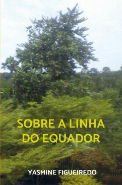 Sobre a linha do Equador - Figueiredo, Yasmine