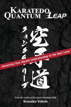 Karatedo Quantum Leap: Advancing Your Karate Understanding to the Next Level - Yokota, Kousaku