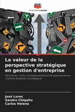 La valeur de la perspective stratégique en gestion d'entreprise - Lores, José;Chiquito, Sandro;Helena, Carlos