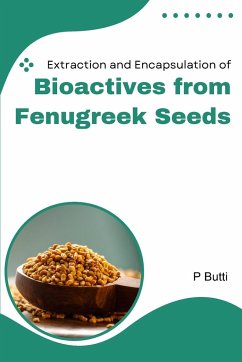 Extraction and Encapsulation of Bioactives from Fenugreek Seeds - Butti, P.