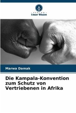 Die Kampala-Konvention zum Schutz von Vertriebenen in Afrika - Damak, Marwa