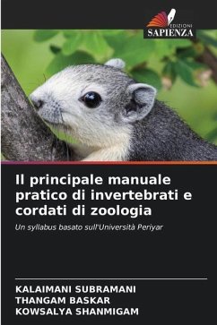 Il principale manuale pratico di invertebrati e cordati di zoologia - Subramani, Kalaimani;BASKAR, THANGAM;SHANMIGAM, KOWSALYA