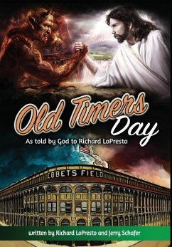 Old Timers Day: As Told by God to Richard LoPresto - Lopresto, Richard; Schafer, Jerry