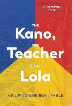 The Kano, The Teacher & The Lola: A Filipino-American Fable - Holl, Christopher