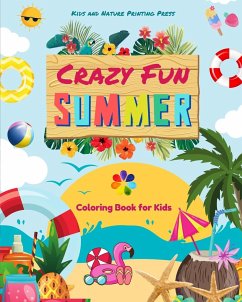 Crazy Fun Summer Coloring Book for Kids Beaches, Pets, Candy, Surfing and More in Cheerful Summer Images - Kids; Press, Nature Printing