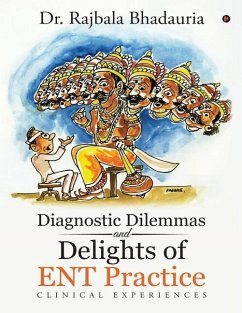 Diagnostic Dilemmas and Delights of ENT Practice: Clinical Experiences - Rajbala Bhadauria