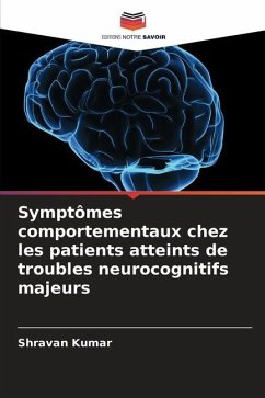 Symptômes comportementaux chez les patients atteints de troubles neurocognitifs majeurs - Kumar, Shravan