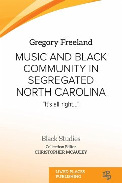 Music and Black Community in Segregated North Carolina - Freeland, Gregory