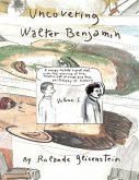 Uncovering Walter Benjamin: Volume 1