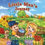 Little Man's Journey The Garden: The Garden