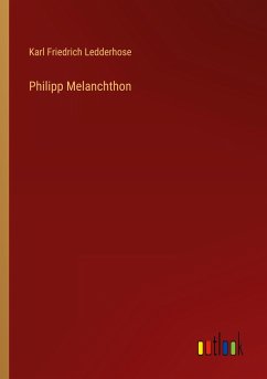 Philipp Melanchthon - Ledderhose, Karl Friedrich