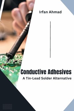 Conductive Adhesives: A Tin-Lead Solder Alternative - Ahmad, Irfan