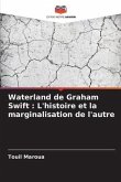 Waterland de Graham Swift : L'histoire et la marginalisation de l'autre