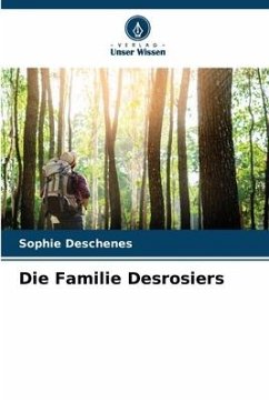 Die Familie Desrosiers - Deschênes, Sophie