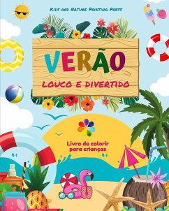 Verão louco e divertido   Livro de colorir para crianças   Desenhos alegres com praias, doces, surfe e muito mais - Press, Nature Printing; Kids