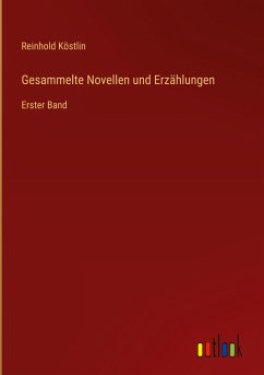 Gesammelte Novellen und Erzählungen - Köstlin, Reinhold