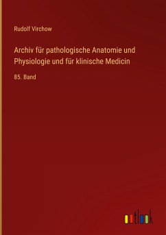 Archiv für pathologische Anatomie und Physiologie und für klinische Medicin