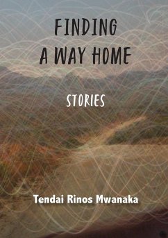 Finding a Way Home - Mwanaka, Tendai Rinos