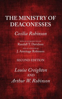 The Ministry of Deaconesses, 2nd Edition - Robinson, Cecilia; Davidson, Randall T.; Robinson, J. Armitage