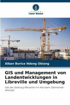 GIS und Management von Landentwicklungen in Libreville und Umgebung - Ndong Obiang, Alban Borice