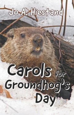 Carols for Groundhog's Day - Hiestand, Jo A.