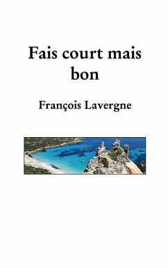 Fais court et tais toi - Lavergne, François