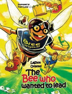 The Bee Who Wanted to Lead - Ormond, Lashon