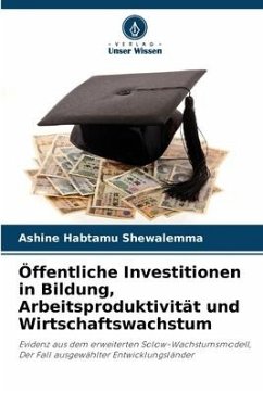 Öffentliche Investitionen in Bildung, Arbeitsproduktivität und Wirtschaftswachstum - Habtamu Shewalemma, Ashine