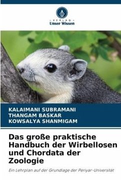 Das große praktische Handbuch der Wirbellosen und Chordata der Zoologie - Subramani, Kalaimani;BASKAR, THANGAM;SHANMIGAM, KOWSALYA