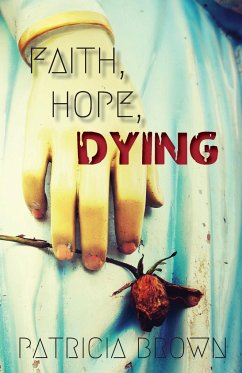 Faith, Hope, Dying - Brown, Patricia