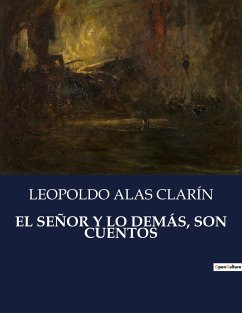 EL SEÑOR Y LO DEMÁS, SON CUENTOS - Clarín, Leopoldo Alas