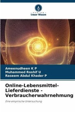 Online-Lebensmittel-Lieferdienste - Verbraucherwahrnehmung - K P, AMEENUDHEEN;U, Muhammed Roshif;P, Raseem Abdul Khader