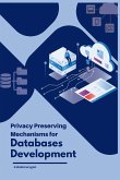 Privacy Preserving Mechanisms for Databases Development