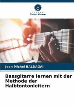 Bassgitarre lernen mit der Methode der Halbtontonleitern - Baldagai, Jean Michel