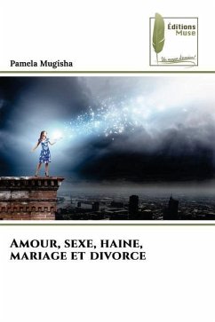 Amour, sexe, haine, mariage et divorce - Mugisha, Pamela