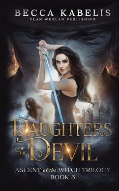 Daughters of the Devil: Ascent of the Witch Trilogy Book 3 - Kabelis, Becca