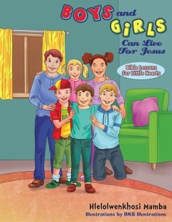 Boys And Girls Can Live For Jesus: Bible Lessons For Little Hearts - Mamba, Hlelolwenkhosi