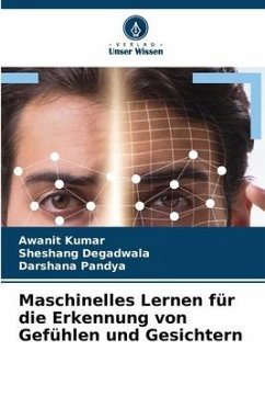 Maschinelles Lernen für die Erkennung von Gefühlen und Gesichtern - Kumar, Awanit;Degadwala, Sheshang;Pandya, Darshana