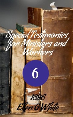 Special Testimonies for Ministers and Workers-No. 6 (1896) - G, Ellen