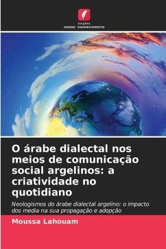 O árabe dialectal nos meios de comunicação social argelinos: a criatividade no quotidiano - Lahouam, Moussa