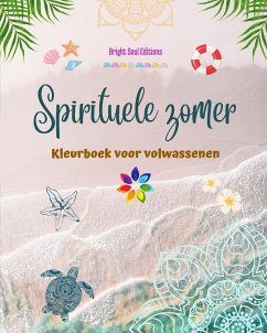 Spirituele zomer   Kleurboek voor volwassenen   Prachtige zomerdesigns verweven in prachtige mandala's - Editions, Bright Soul