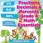 Fractions Decimals & Percents Grade 4 Math Essentials: Children's Fraction Books
