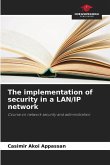 The implementation of security in a LAN/IP network