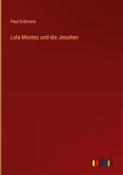 Lola Montez und die Jesuiten - Erdmann, Paul