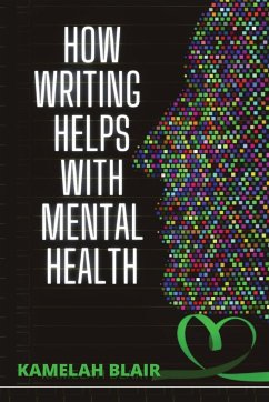 How Writing Helps With Mental Health - Blair, Kamelah