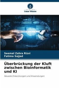 Überbrückung der Kluft zwischen Bioinformatik und KI - Zahra Rizvi, Seemal;Sajjad, Fatima