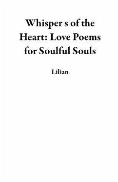 Cover Whisper s of the Heart: Love Poems for Soulful Souls (eBook, ePUB)