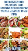 Chicken Magic: Ten Easy and Irresistible Recipes You'll Master in No Time (eBook, ePUB)